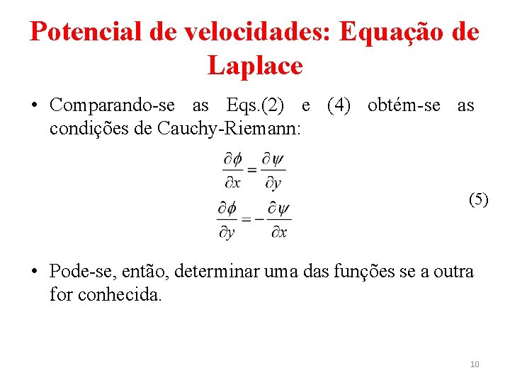 Potencial de velocidades: Equação de Laplace • Comparando-se as Eqs. (2) e (4) obtém-se