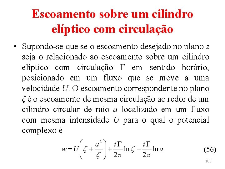 Escoamento sobre um cilindro elíptico com circulação • Supondo-se que se o escoamento desejado