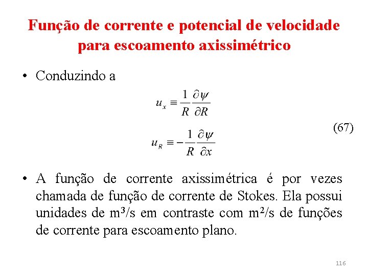 Função de corrente e potencial de velocidade para escoamento axissimétrico • Conduzindo a (67)