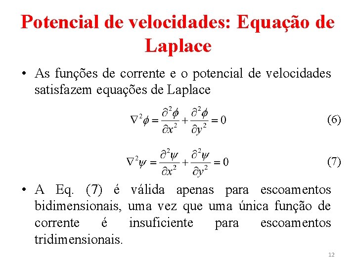 Potencial de velocidades: Equação de Laplace • As funções de corrente e o potencial