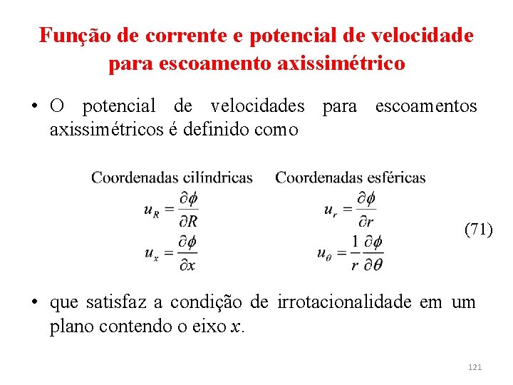 Função de corrente e potencial de velocidade para escoamento axissimétrico • O potencial de