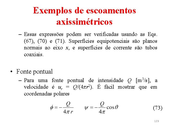 Exemplos de escoamentos axissimétricos – Essas expressões podem ser verificadas usando as Eqs. (67),