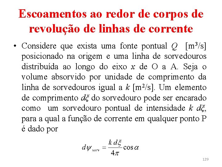 Escoamentos ao redor de corpos de revolução de linhas de corrente • Considere que