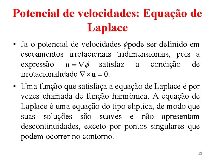 Potencial de velocidades: Equação de Laplace • Já o potencial de velocidades ϕpode ser