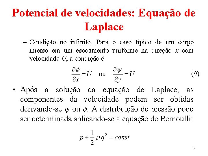 Potencial de velocidades: Equação de Laplace – Condição no infinito. Para o caso típico