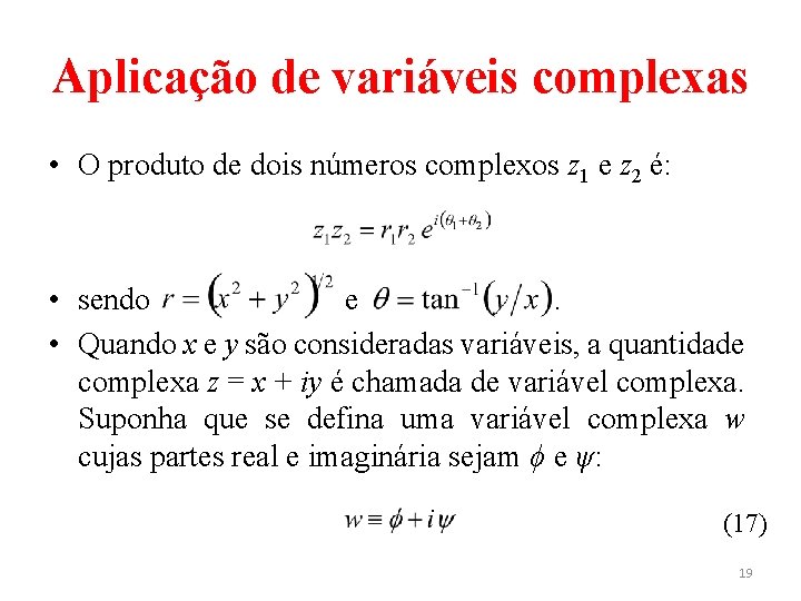 Aplicação de variáveis complexas • O produto de dois números complexos z 1 e