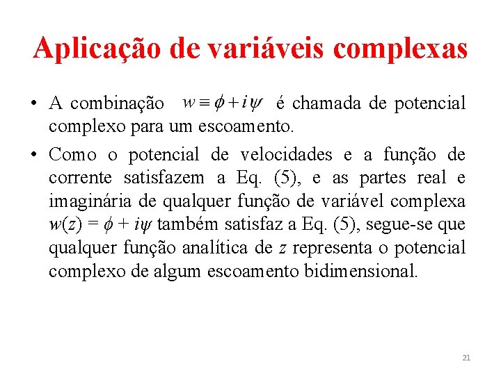Aplicação de variáveis complexas • A combinação é chamada de potencial complexo para um