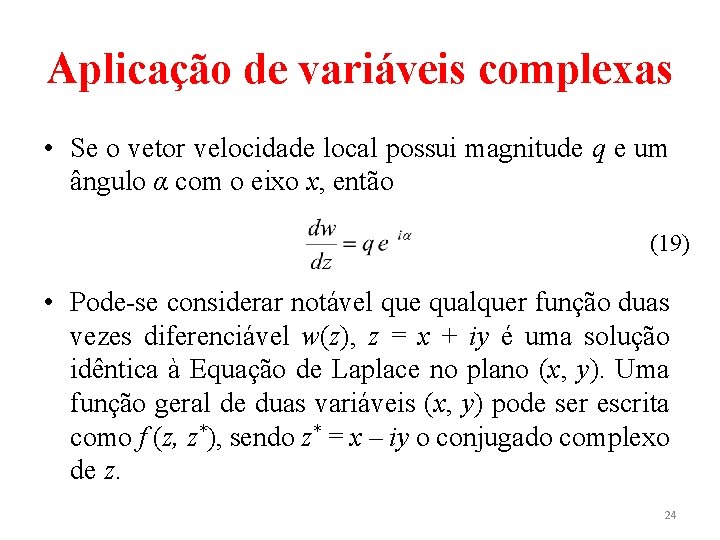 Aplicação de variáveis complexas • Se o vetor velocidade local possui magnitude q e
