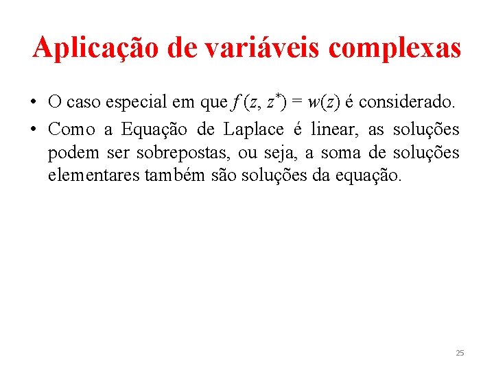Aplicação de variáveis complexas • O caso especial em que f (z, z*) =