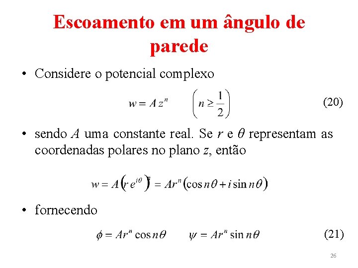 Escoamento em um ângulo de parede • Considere o potencial complexo (20) • sendo