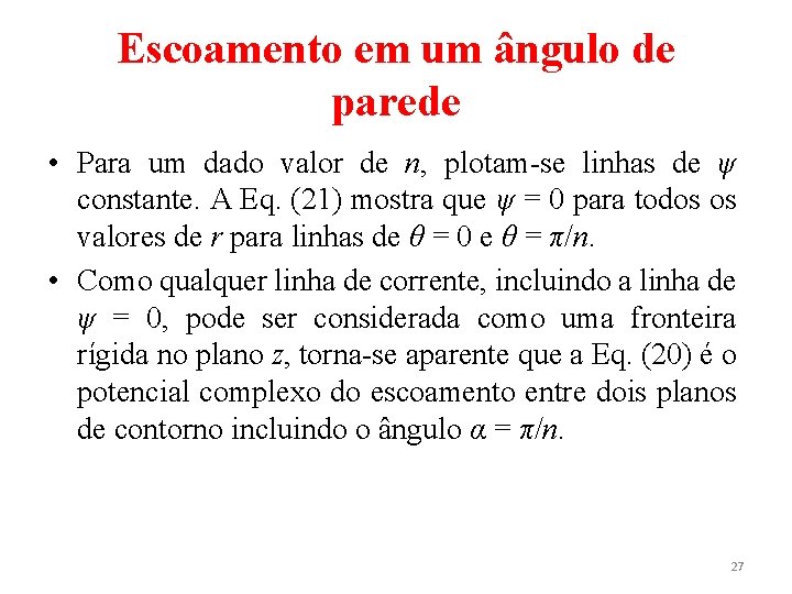 Escoamento em um ângulo de parede • Para um dado valor de n, plotam-se