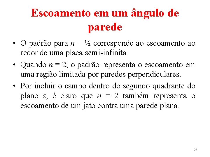 Escoamento em um ângulo de parede • O padrão para n = ½ corresponde