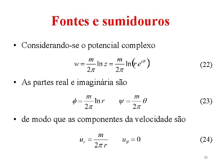 Fontes e sumidouros • Considerando-se o potencial complexo (22) • As partes real e