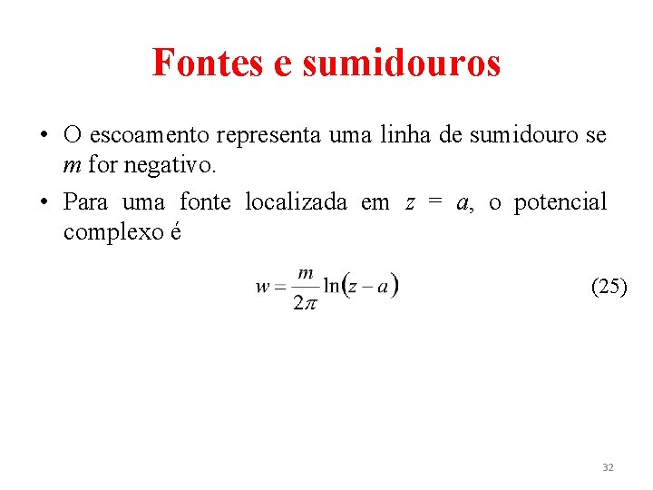 Fontes e sumidouros • O escoamento representa uma linha de sumidouro se m for