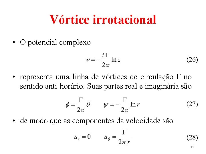 Vórtice irrotacional • O potencial complexo (26) • representa uma linha de vórtices de