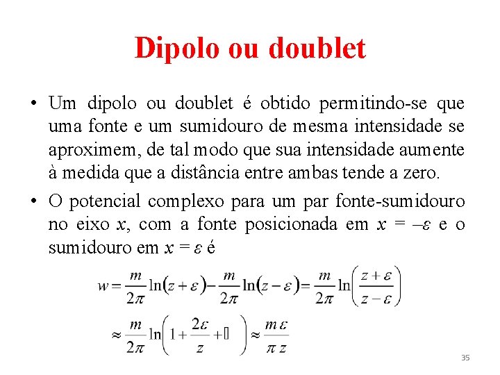 Dipolo ou doublet • Um dipolo ou doublet é obtido permitindo-se que uma fonte