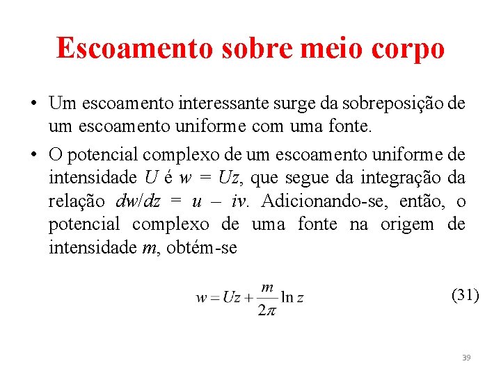 Escoamento sobre meio corpo • Um escoamento interessante surge da sobreposição de um escoamento