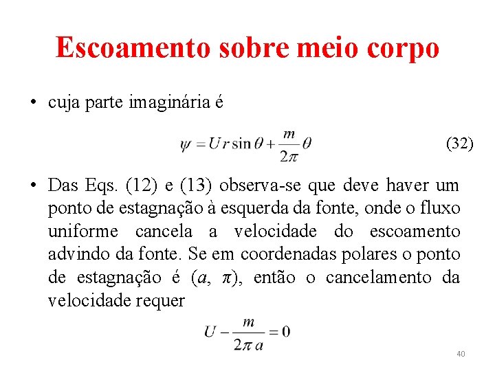 Escoamento sobre meio corpo • cuja parte imaginária é (32) • Das Eqs. (12)