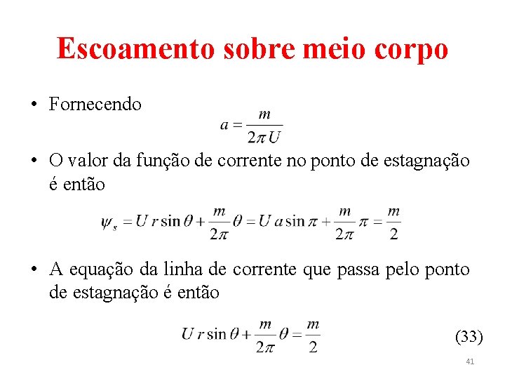 Escoamento sobre meio corpo • Fornecendo • O valor da função de corrente no