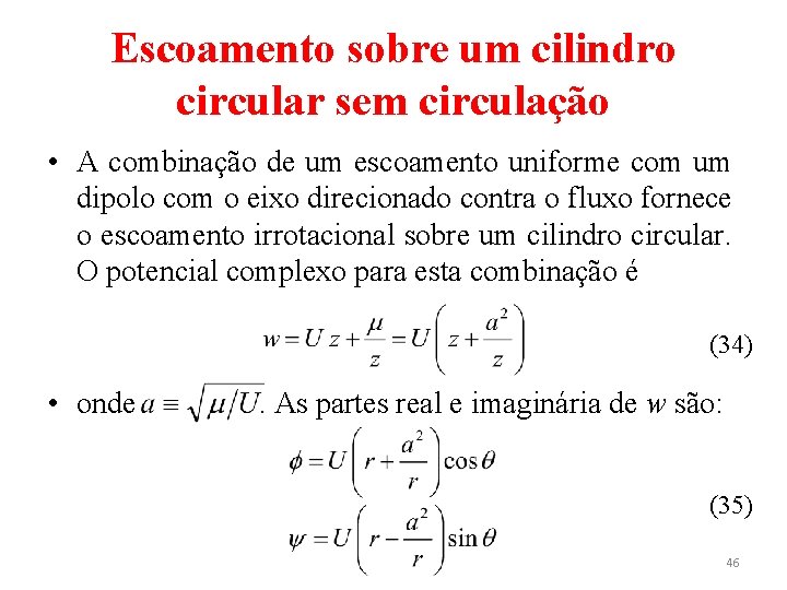 Escoamento sobre um cilindro circular sem circulação • A combinação de um escoamento uniforme