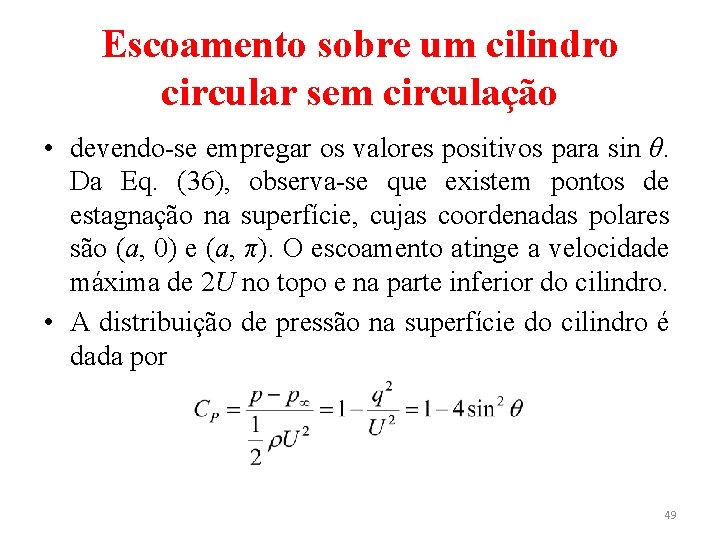 Escoamento sobre um cilindro circular sem circulação • devendo-se empregar os valores positivos para