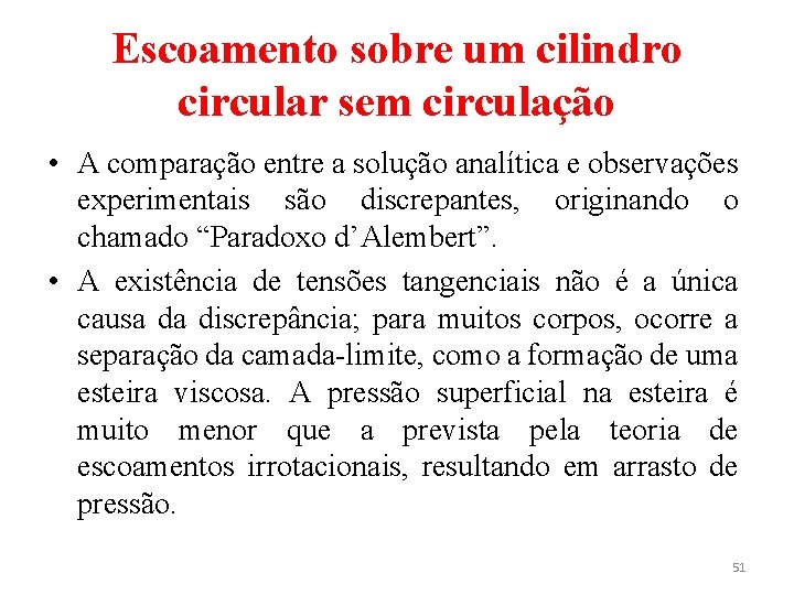 Escoamento sobre um cilindro circular sem circulação • A comparação entre a solução analítica
