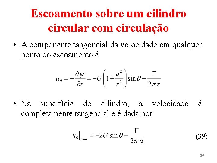 Escoamento sobre um cilindro circular com circulação • A componente tangencial da velocidade em