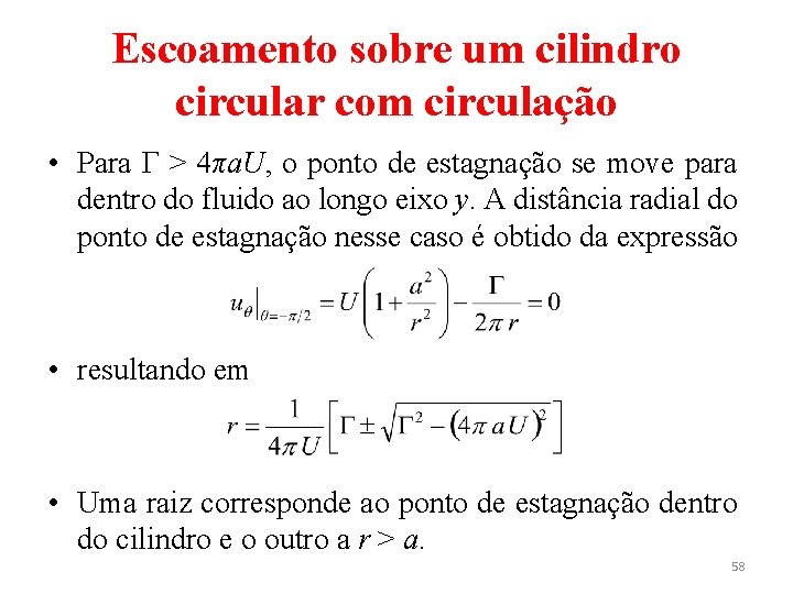 Escoamento sobre um cilindro circular com circulação • Para Γ > 4πa. U, o