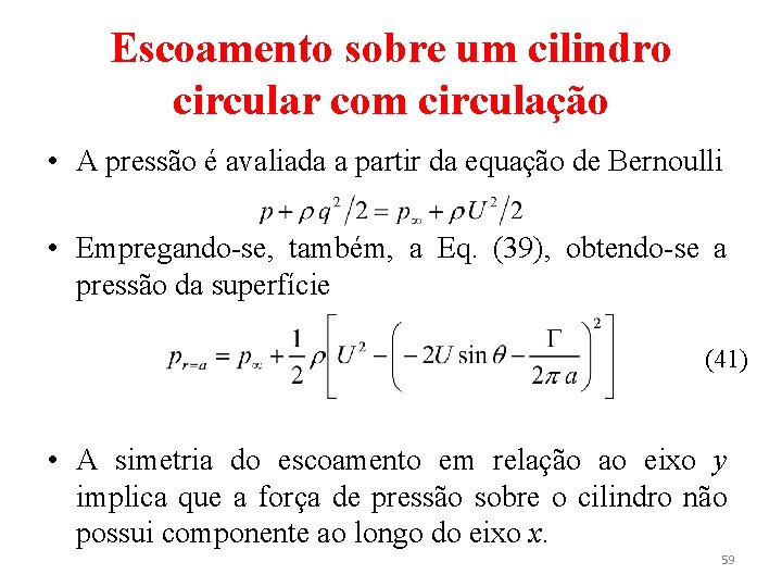 Escoamento sobre um cilindro circular com circulação • A pressão é avaliada a partir