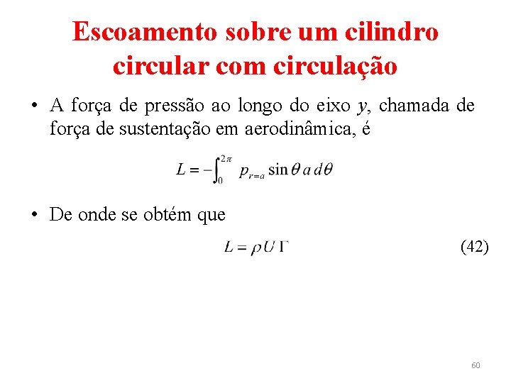 Escoamento sobre um cilindro circular com circulação • A força de pressão ao longo