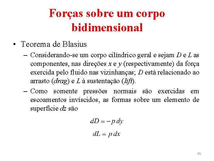 Forças sobre um corpo bidimensional • Teorema de Blasius – Considerando-se um corpo cilíndrico