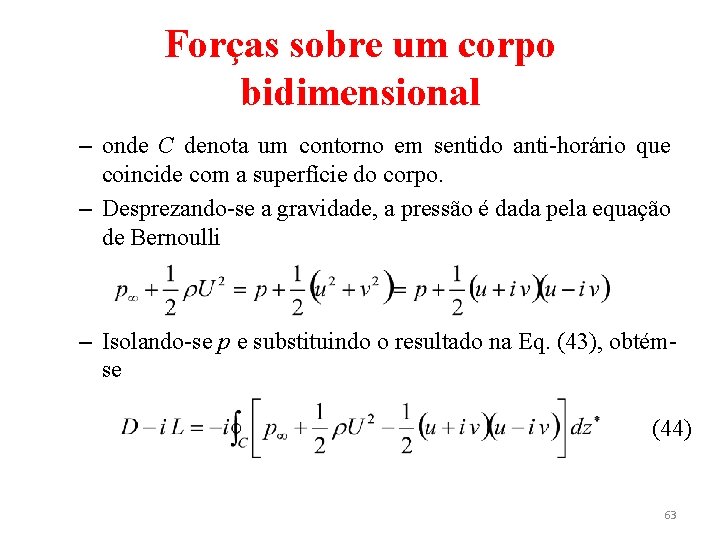 Forças sobre um corpo bidimensional – onde C denota um contorno em sentido anti-horário