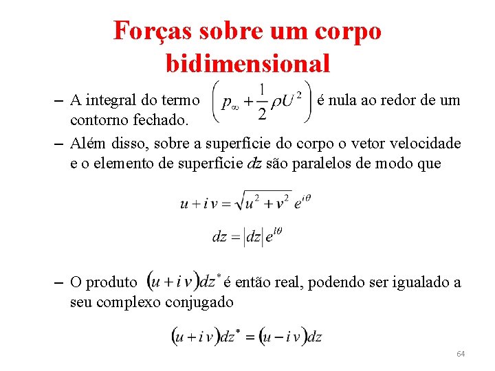 Forças sobre um corpo bidimensional – A integral do termo é nula ao redor