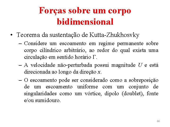 Forças sobre um corpo bidimensional • Teorema da sustentação de Kutta-Zhukhosvky – Considere um