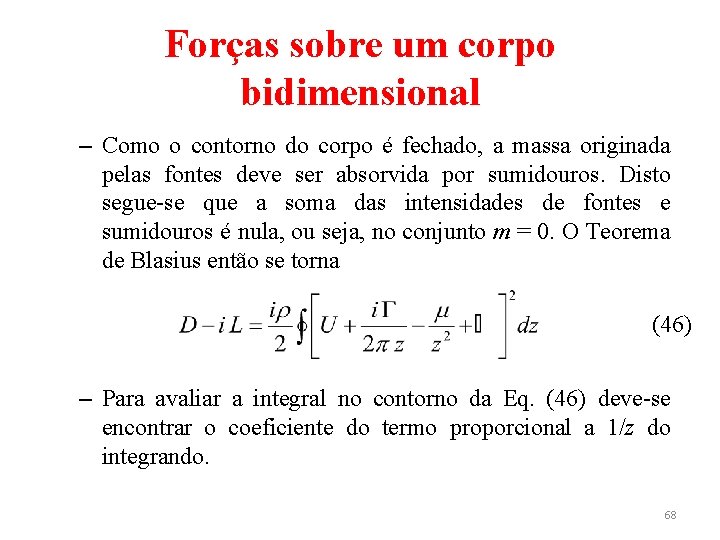 Forças sobre um corpo bidimensional – Como o contorno do corpo é fechado, a