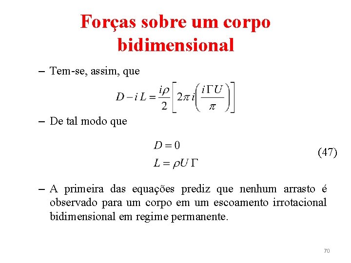 Forças sobre um corpo bidimensional – Tem-se, assim, que – De tal modo que