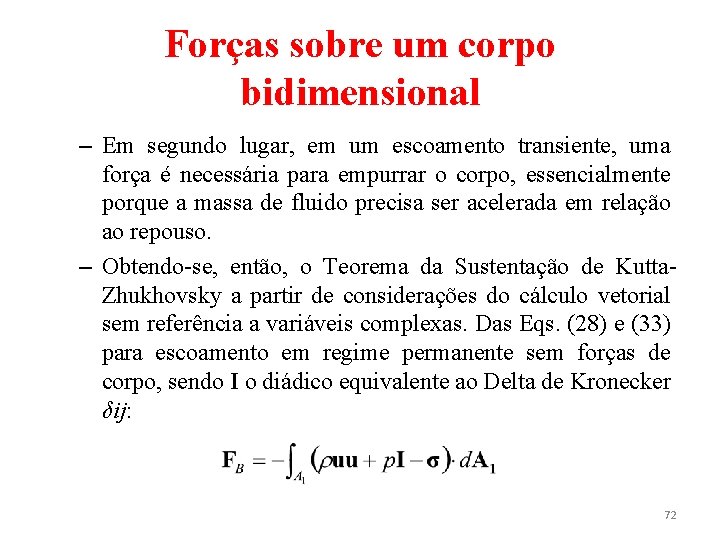 Forças sobre um corpo bidimensional – Em segundo lugar, em um escoamento transiente, uma