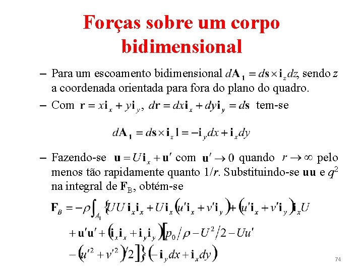 Forças sobre um corpo bidimensional – Para um escoamento bidimensional , sendo z a