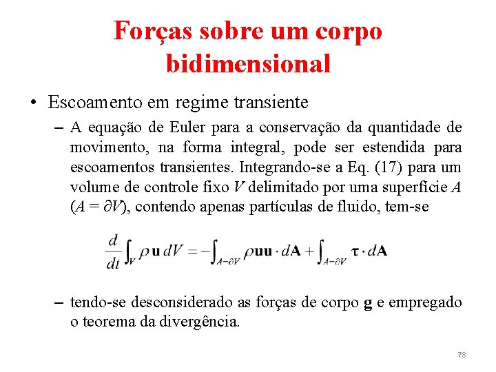 Forças sobre um corpo bidimensional • Escoamento em regime transiente – A equação de