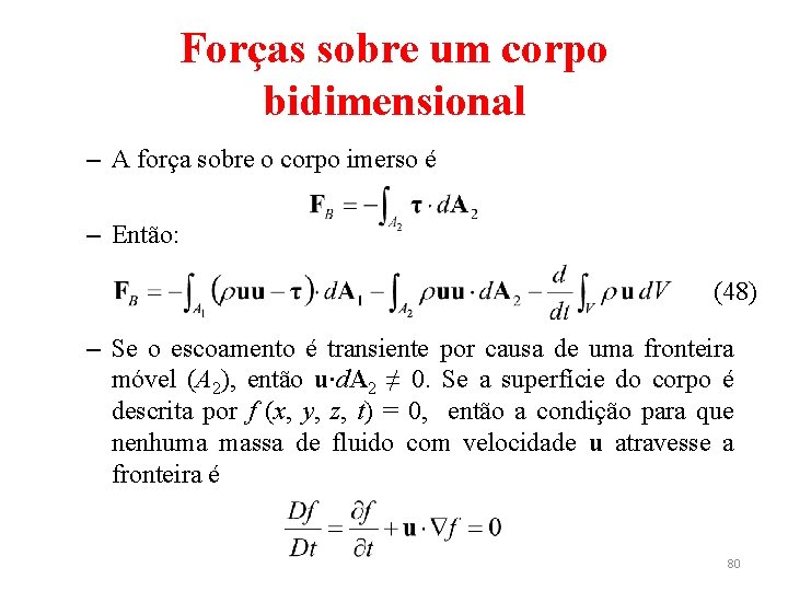 Forças sobre um corpo bidimensional – A força sobre o corpo imerso é –