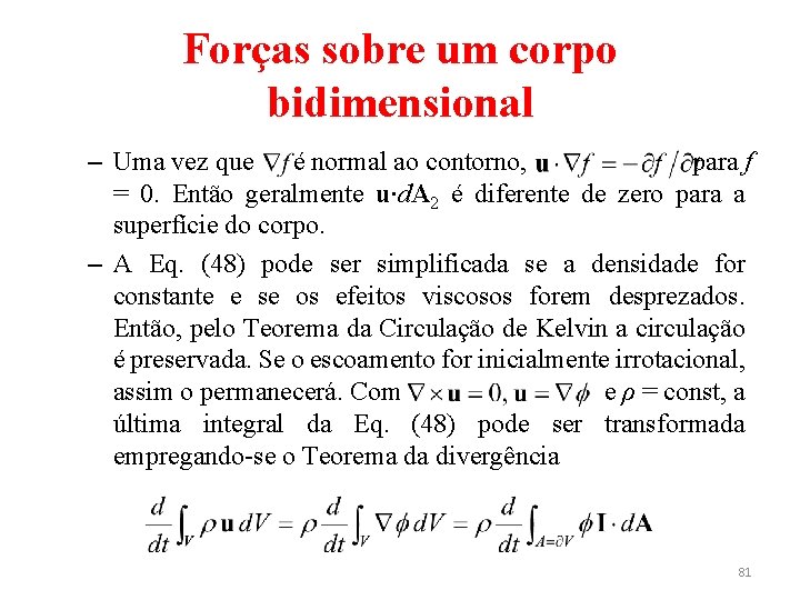 Forças sobre um corpo bidimensional – Uma vez que é normal ao contorno, para
