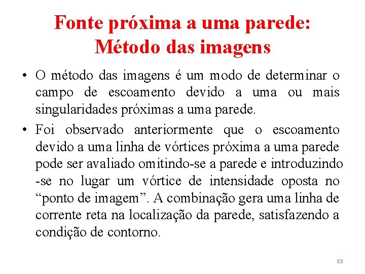Fonte próxima a uma parede: Método das imagens • O método das imagens é