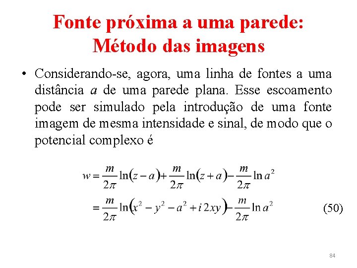 Fonte próxima a uma parede: Método das imagens • Considerando-se, agora, uma linha de