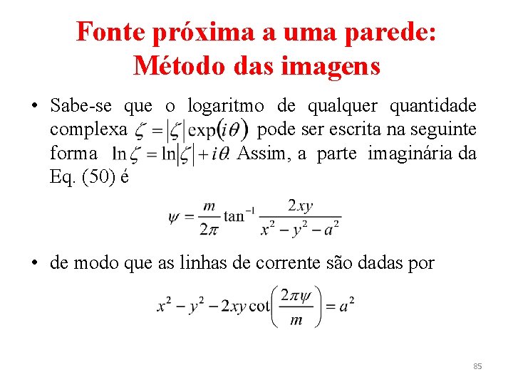 Fonte próxima a uma parede: Método das imagens • Sabe-se que o logaritmo de