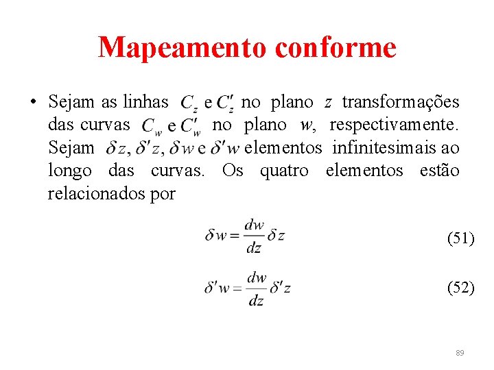 Mapeamento conforme • Sejam as linhas no plano z transformações das curvas no plano
