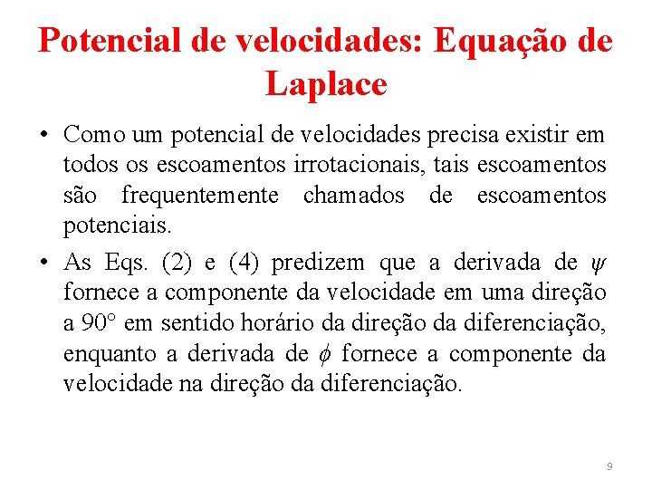 Potencial de velocidades: Equação de Laplace • Como um potencial de velocidades precisa existir