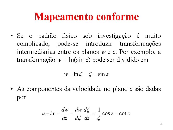 Mapeamento conforme • Se o padrão físico sob investigação é muito complicado, pode-se introduzir