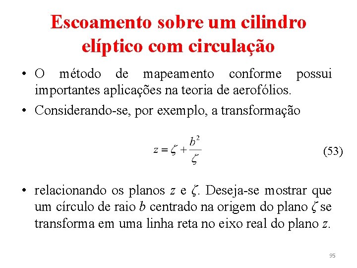 Escoamento sobre um cilindro elíptico com circulação • O método de mapeamento conforme possui