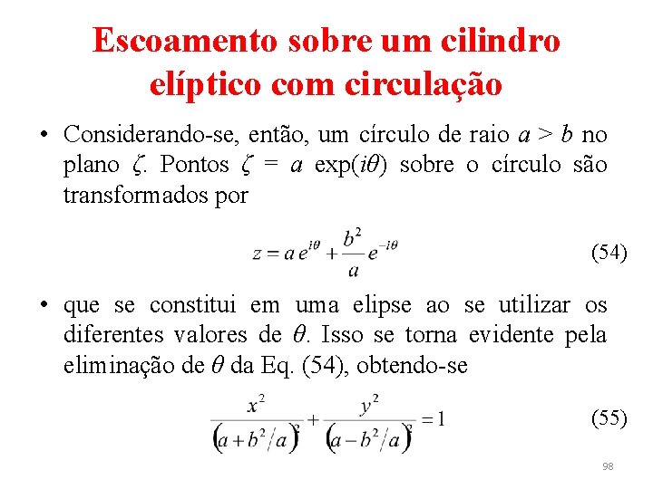 Escoamento sobre um cilindro elíptico com circulação • Considerando-se, então, um círculo de raio