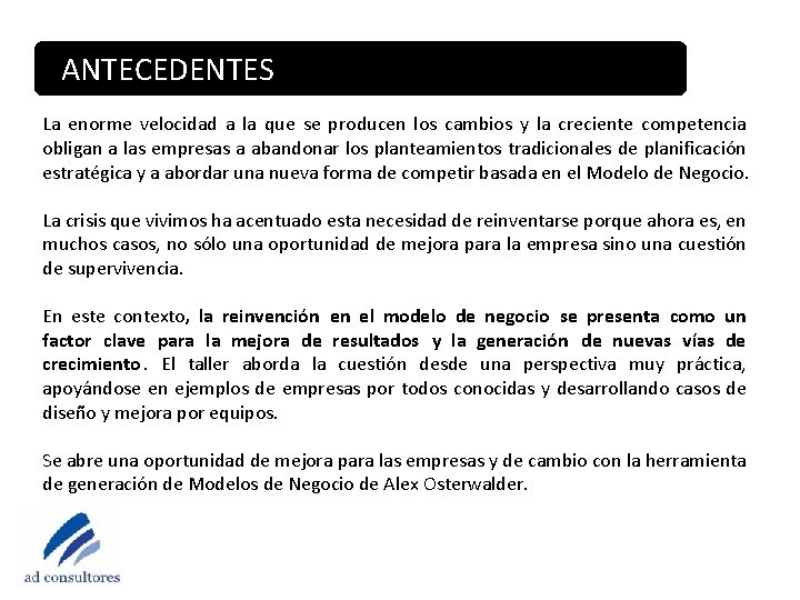 ANTECEDENTES La enorme velocidad a la que se producen los cambios y la creciente